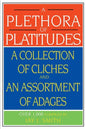A Plethora of Platitudes: A Collection of Cliches and an Assortment of Adages - Paperback