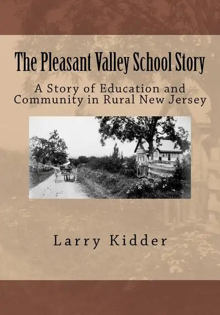 The Pleasant Valley School Story: A Story of Education and Community in Rural New Jersey - Paperback
