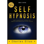 Self Hypnosis: How To Master Self Hypnosis For Complete Beginners - Paperback
