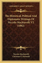 The Historical, Political and Diplomatic Writings of Niccolo Machiavelli V2 (1882) - Paperback