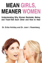 Mean Girls, Meaner Women: Understanding Why Women Backstab, Betray, and Trash-Talk Each Other and How to Heal - Paperback
