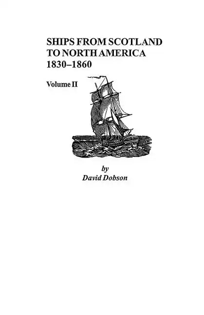 Ships from Scotland to North America, 1830-1860: Volume II - Paperback