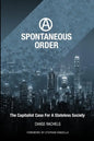 A Spontaneous Order: The Capitalist Case For A Stateless Society - Paperback