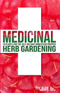 Medicinal Herb Gardening: 10 Plants for the Self-Reliant Homestead Prepper - Paperback