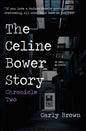The Celine Bower Story: Chronicle Two - Paperback