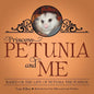 Princess Petunia and Me: Based on the Life of Petunia the Possum - Paperback