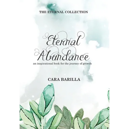 Eternal Abundance - An inspirational book to help with the journey of Growth - Hardcover