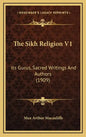 The Sikh Religion V1: Its Gurus, Sacred Writings and Authors (1909) - Hardcover