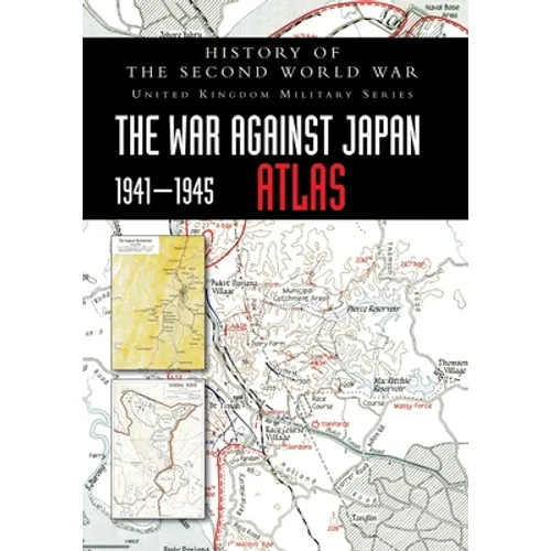 History of the Second World War: The War Against Japan 1941-1945 ATLAS - Paperback