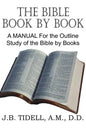 The Bible Book by Book, a Manual for the Outline Study of the Bible by Books - Paperback