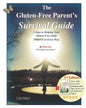 The Gluten-Free Parent's Survival Guide: 5 Steps to Helping Your Gluten-Free Child THRIVE in Every Way - Paperback