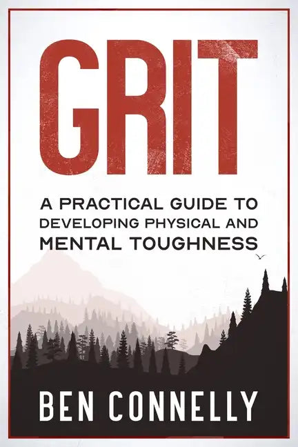 Grit: A Practical Guide to Developing Physical and Mental Toughness - Paperback
