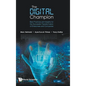 Digital Champion, The: Best Practices and Insights for the Successful Transformation of Enterprises and Companies - Hardcover