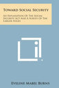 Toward Social Security: An Explanation of the Social Security ACT and a Survey of the Larger Issues - Paperback