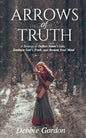 Arrows of Truth: A Strategy to Deflect Satan's Lies, Embrace God's Truth, and Restore Your Mind - Paperback