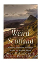 Weird Scotland: Monsters, Mysteries, and Magic Across the Scottish Nation - Paperback