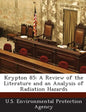 Krypton 85: A Review of the Literature and an Analysis of Radiation Hazards - Paperback