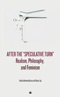 After the "Speculative Turn": Realism, Philosophy, and Feminism - Paperback