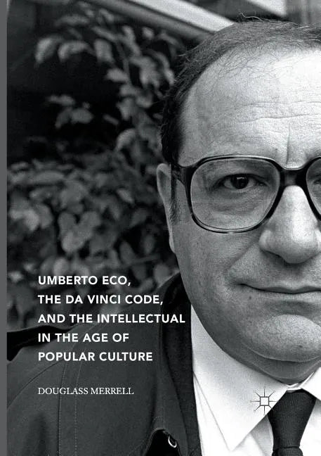 Umberto Eco, the Da Vinci Code, and the Intellectual in the Age of Popular Culture - Paperback