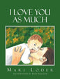 I Love You As Much - Hardcover