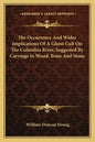The Occurrence and Wider Implications of a Ghost Cult on the Columbia River, Suggested by Carvings in Wood, Bone and Stone - Paperback