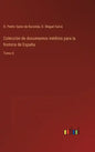 Colección de documentos inéditos para la historia de España: Tomo 8 - Hardcover