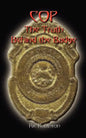 Cop the Truth Behind the Badge - Paperback