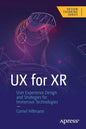 UX for Xr: User Experience Design and Strategies for Immersive Technologies - Paperback