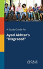 A Study Guide for Ayad Akhtar's "Disgraced" - Paperback