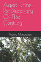 Aged Urine: Re-Discovery Of The Century - Paperback