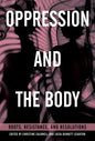 Oppression and the Body: Roots, Resistance, and Resolutions - Paperback