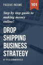 Dropshipping Business Strategy: Step by Step Beginner's Guide to Making Money Online (Learn how to find Profitable Suppliers, Best Selling Niches, Aut - Paperback