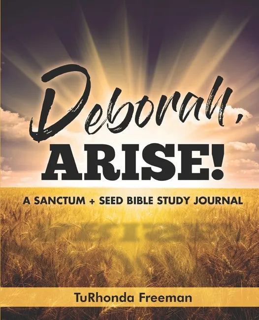Deborah, Arise!: A Sanctum + Seed Bible Study Journal - Paperback