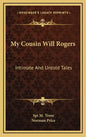 My Cousin Will Rogers: Intimate and Untold Tales - Hardcover