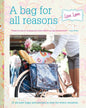 A Bag for All Reasons: 12 All-New Bags and Purses to Sew for Every Occasion - Paperback