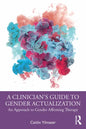 A Clinician's Guide to Gender Actualization: An Approach to Gender Affirming Therapy - Paperback
