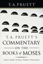 T. A. Pruett's Commentary on the Books of Moses: Genesis, Exodus, Leviticus, Numbers, Deuteronomy - Paperback