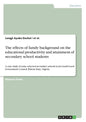 The effects of family background on the educational productivity and attainment of secondary school students: A case study of some selected secondary - Paperback