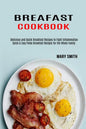 Breakfast Cookbook: Quick & Easy Paleo Breakfast Recipes for the Whole Family (Delicious and Quick Breakfast Recipes to Fight Inflammation - Paperback