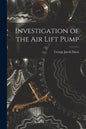 Investigation of the Air Lift Pump - Paperback
