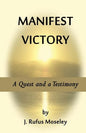 Manifest Victory: A Quest and a Testimony - Paperback
