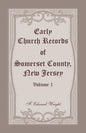 Early Church Records of Somerset County, New Jersey, Volume 1 - Paperback