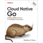 Cloud Native Go: Building Reliable Services in Unreliable Environments - Paperback