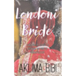 Londoni Bride: A Modern Day Slavery in Britain in the name of 'Honour & Izzat' - Paperback