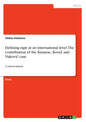 Defining rape at an international level. The contribution of the Kunarac, Kovač and Vukovic case: A critical analysis - Paperback