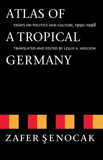 Atlas of a Tropical Germany: Essays on Politics and Culture, 1990-1998 - Paperback