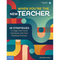 When You're the New Teacher: 28 Strategies to Align Your Good Intentions with Your Teaching Practices - Paperback