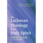 The Lutheran Theology of the Holy Spirit: From Luther to the Writers of the Formula of Concord - Hardcover