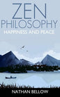 Zen Philosophy: A Practical Guide to Happiness and Peace: Zen Mind: Zen Meditation - Paperback