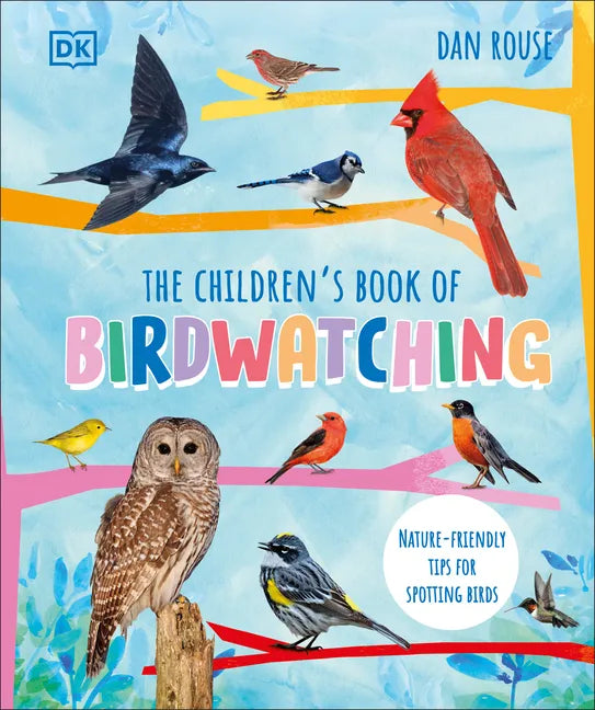 The Children's Book of Birdwatching: Nature-Friendly Tips for Spotting Birds - Hardcover